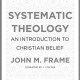 25 Quotes from "Systematic Theology: An Introduction to Christian Belief" by John Frame